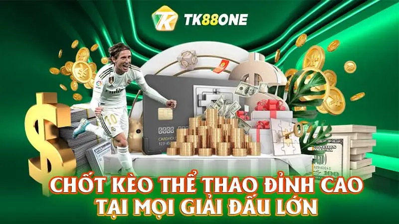 Chốt kèo thể thao đỉnh cao tại mọi giải đấu lớn