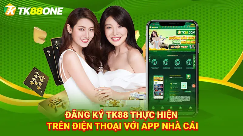 Đăng ký TK88 thực hiện trên điện thoại với app nhà cái