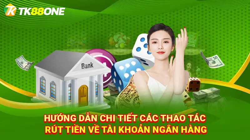 Hướng dẫn chi tiết các thao tác rút tiền về tài khoản ngân hàng