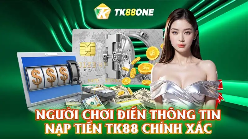 Người chơi điền thông tin nạp tiền TK88 chính xác