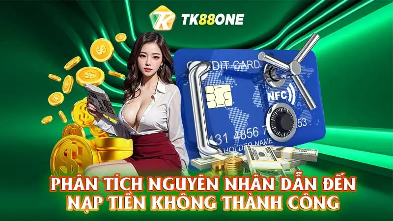 Phân tích nguyên nhân dẫn đến nạp tiền không thành công