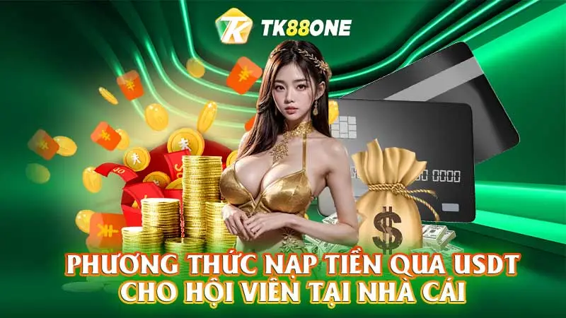 Phương thức nạp tiền qua USDT cho hội viên tại nhà cái