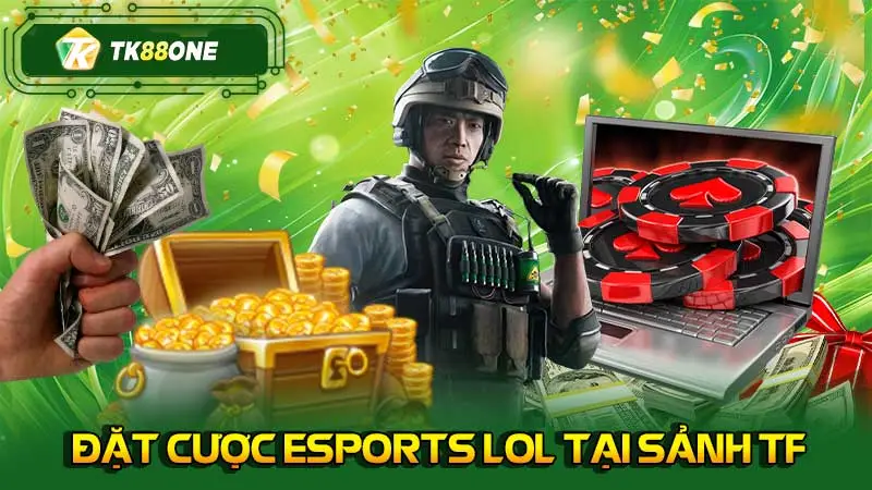 Đặt cược Esports LOL tại sảnh TF