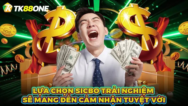 Lựa chọn Sicbo trải nghiệm sẽ mang đến cảm nhận tuyệt vời