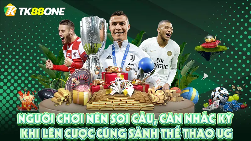 Người chơi nên soi cầu, cân nhắc kỹ khi lên cược cùng sảnh thể thao UG