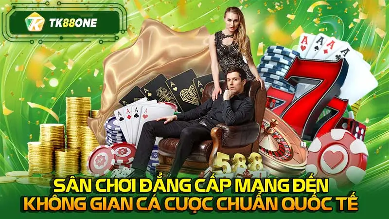 Sân chơi đẳng cấp mang đến không gian cá cược chuẩn quốc tế