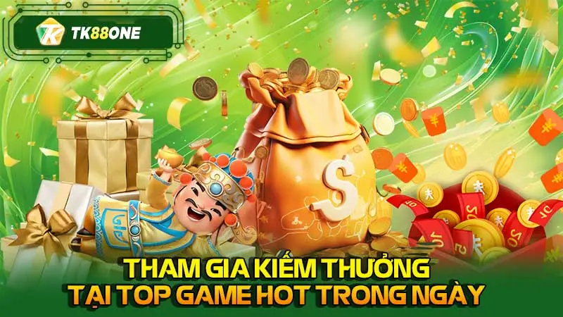 Tham gia kiếm thưởng tại top game hot trong ngày