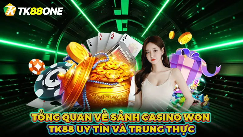 Tổng quan về sảnh casino WON TK88 uy tín và trung thực